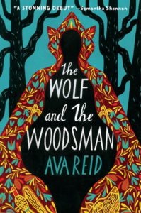 The Wolf & the Woodsman by Ava Reid